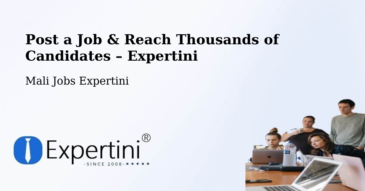Post a Job in Kati – Hire the Right Talent - Kati, Mali Jobs Expertini