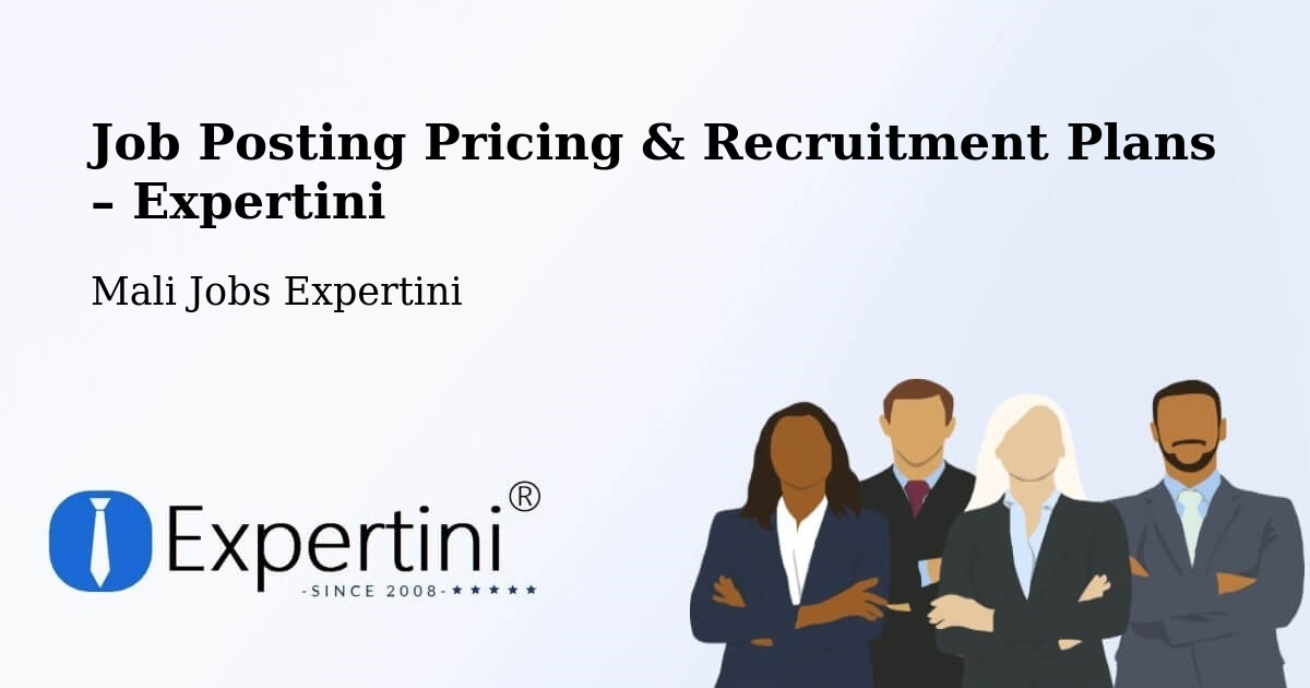 Job Posting Pricing & Recruitment Plans – Kati - Kati, Mali Jobs Expertini